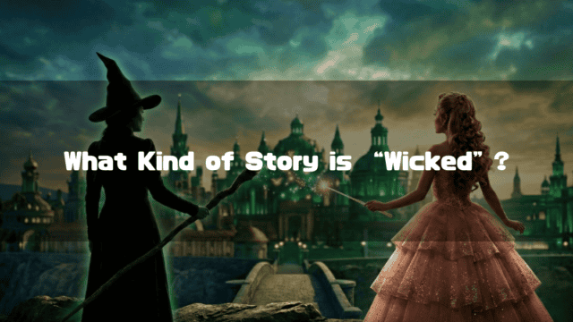 Two women, one in dark clothing with a staff and one in a pink dress with a wand. Text reads: "What Kind of Story is “Wicked” ?".