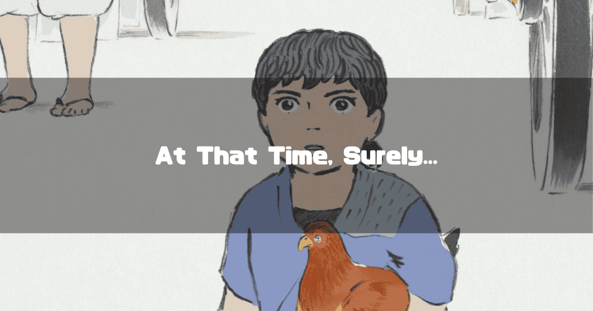 Watercolor anime illustration of a young boy holding a brown chicken. Text reads: "At That Time, Surely..."