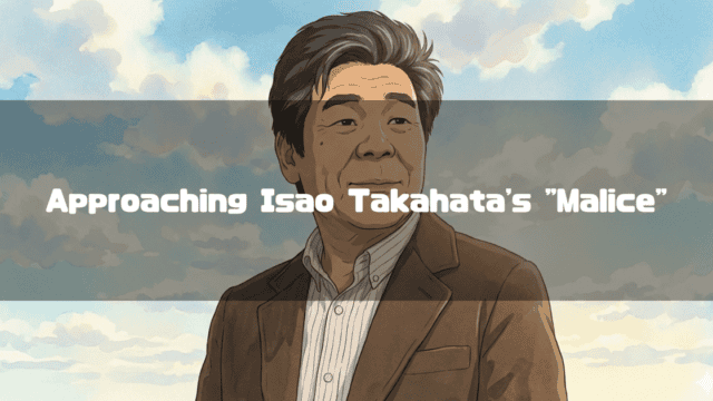 Illustrated portrait of Japanese animation director Isao Takahata against a cloudy sky. Text reads: "Approaching Isao Takahata's "Malice""