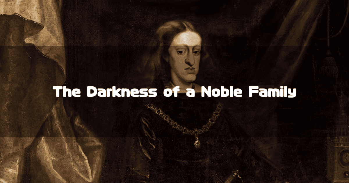 Classical portrait painting of a Habsburg nobleman in dark attire. Text reads: "The Darkness of a Noble Family"