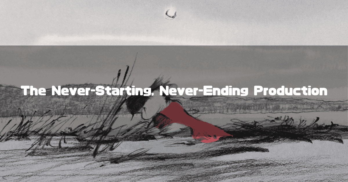 Watercolor sketch of a figure in a red dress running through a windy landscape. Text reads: "The Never-Starting, Never-Ending Production"