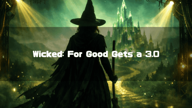 Witch holding a broom looking at a distant green castle along a winding path under spotlights. Text reads: "Wicked: For Good Gets a 3.0"
