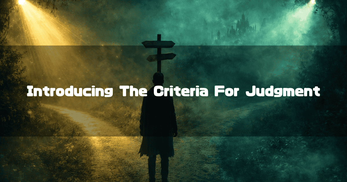 Person at a crossroads with a signpost between a bright path and a dark, foggy forest path. Text reads: "Introducing The Criteria For Judgment"