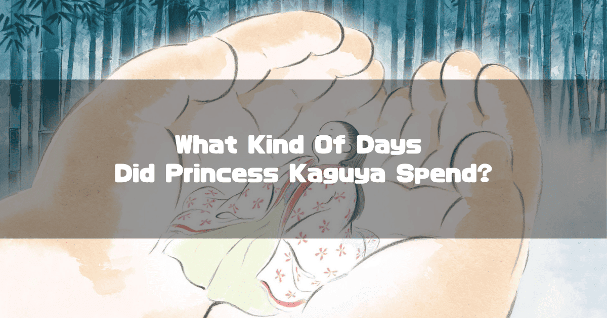 Miniature Princess Kaguya wearing a floral kimono resting peacefully in the palms of large hands. Text reads: "What Kind Of Days Did Princess Kaguya Spend?"