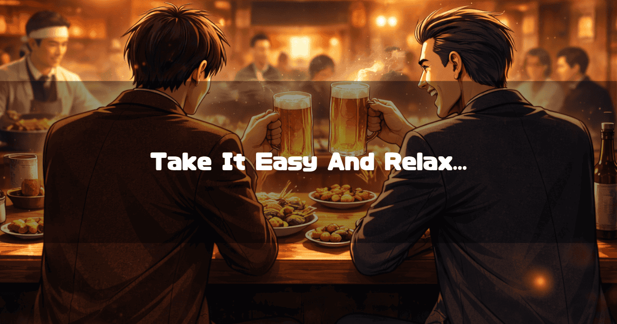 Two businessmen in suits cheerfully toasting with large beer mugs at a cozy Japanese izakaya counter. Text reads: "Take It Easy And Relax..."