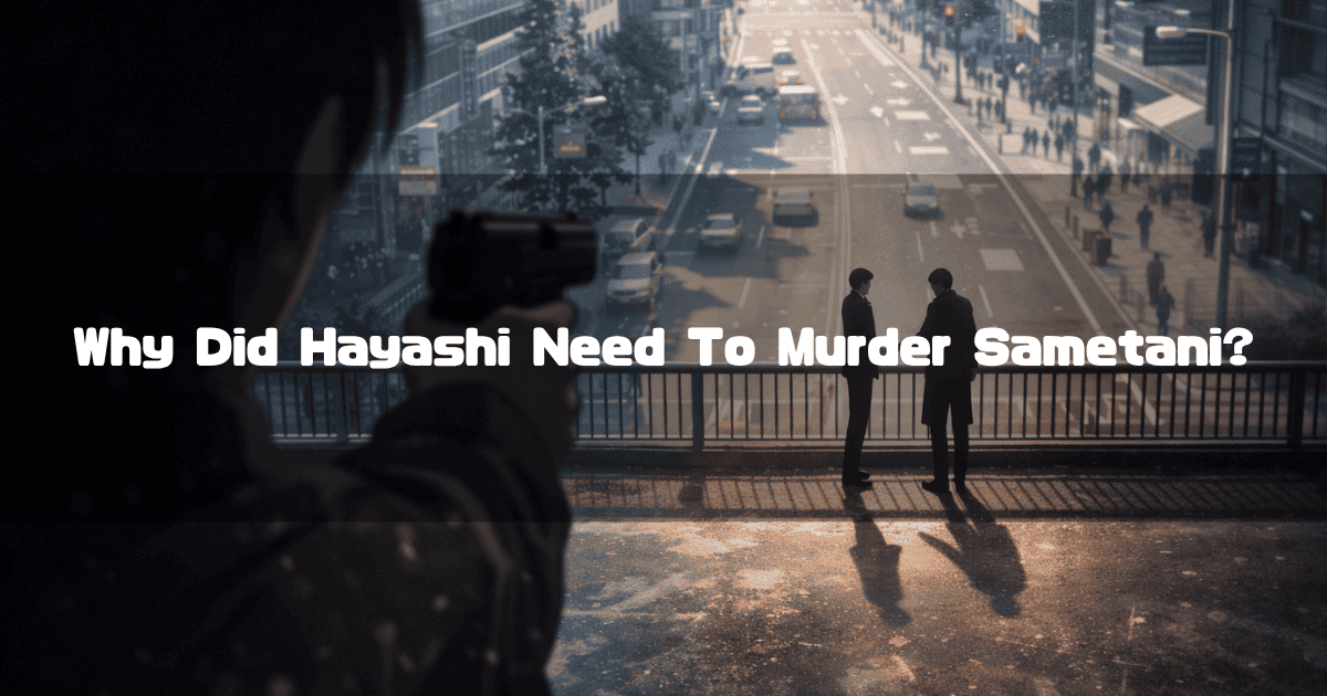 Over-the-shoulder perspective of a person aiming a handgun at two suited men talking on an urban pedestrian bridge. Text reads: "Why Did Hayashi Need To Murder Sametani?"