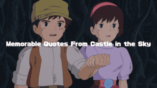 Pazu and Sheeta holding hands with the text “Memorable Quotes From Castle in the Sky”