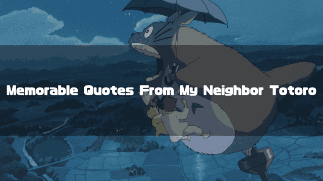 Totoro flying through the night sky with Satsuki and Mei, with the text “Memorable Quotes From My Neighbor Totoro”